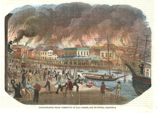 Great Fire in San Francisco [or] Conflagration which Commenced in Clay Street, San Francisco, California.