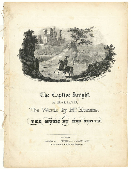 The Captive Knight. A Ballad. The words by Mrs. Hemans. The Music by her Sister.