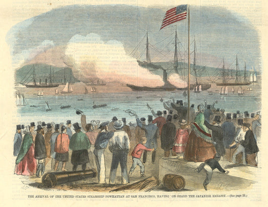 Arrival of the United States Steamship Powhattan at San Francisco, having on Board the Japanese Embassy.